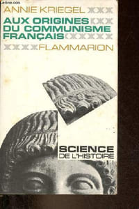 Aux origines du communisme français - Contribution à l'histoire du mouvement ouvrier français - Collection science de l'histoire.