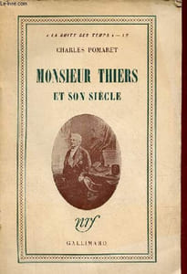 "Monsieur Thiers et son siècle - Collection "" la suite des temps n°19 ""."