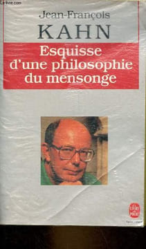 Esquisse d'une philosophie du mensonge - Collection le livre de poche n°6839.. Kahn Jean-François