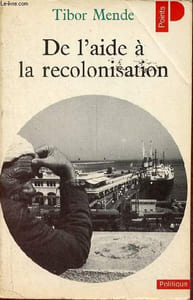 De l'aide à la recolonisation - Collection Points Politique n°75.