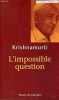 L'impossible question.. Krishnamurti