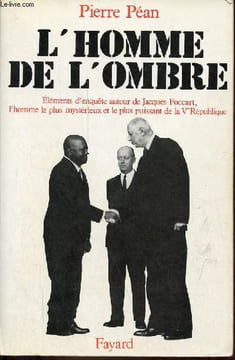 L'homme de l'ombre - Eléments d'enquête autour de Jacques Foccart, l'homme le plus mystérieux et le plus puissant de la Ve République.. Péan Pierre