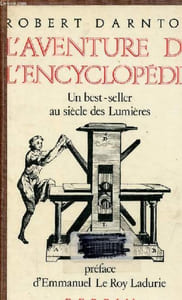 L'aventure de l'encyclopédie 1775-1800 - Un best-seller au siècle des Lumières.