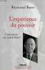 "L'expérience du pouvoir - Conversations avec Jean Bothorel - Collection "" témoignages pour l'histoire "".". Barre Raymond