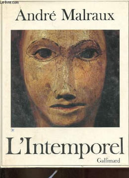 La métamorphose des dieux - L'Intemporel.. Malraux André
