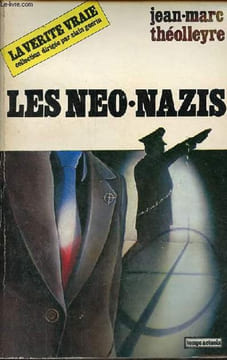 Les néo-nazis - Collection la vérité vraie.. Théolleyre Jean-Marc