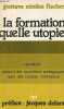 "La formation quelle utopie ! questions autour d'une expérience pédagogique avec des comités d'entreprise - Collection "" hommes et groupes "".". ...