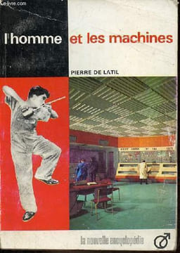 L'homme et les machines - Collection la nouvelle encyclopédie n°8.. de Latil Pierre