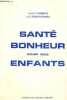 Santé bonheur pour nos enfants - Alimentation, hygiène générale, les maladies infantiles, conseils psychologiques - Un guide complet pour la femme ...