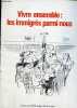 Brochure : Vivre ensemble : les immigrés parmi nous.. Collectif