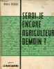 Serai-je enconre agriculteur demain ?. Chazal Pierre