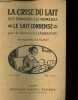 La crise du lait ses dangers, ses remèdes - le lait condensé - 39e édition.. Docteur Lassablière