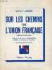 Sur les chemins de l'union française (récits d'outre mer).. Laigret Christian