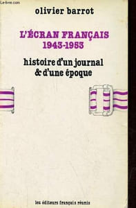 L'écran français 1943-1953 histoire d'un journal et d'une époque.