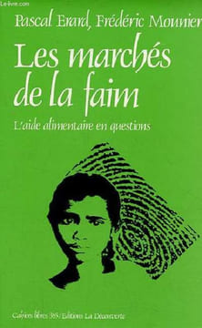 Les marchés de la faim - L'aide alimentaire en questions - Collection cahiers libres n°385.. Erard Pascal & Mounier Frédéric