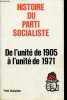 Histoire du parti socialiste - de l'unité de 1905 à l'unité de 1971.. Collectif