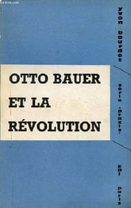"Otto Bauer et la révolution - Collection série ""praxis""."