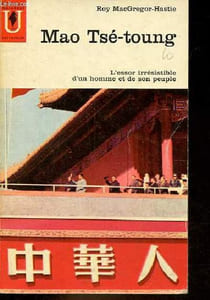 Mao Tsé-toung - L'essor irrésistible d'un homme et de son peuple - Collection bibliothèque marabout université n°54.