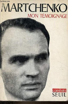 "Mon témoignage les camps en urss après Staline - Collection "" combats "".". Martchenko Anatoli
