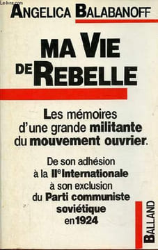 Ma vie de rebelle - Les mémoires d'une grande militante du mouvement ouvrier - De son adhésion à la IIe Internationale à son exclusion du Parti ...