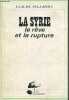 La Syrie le rêve et la rupture.. Palazzoli Claude