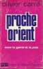 Proche orient entre la guerre et la paix - Collection passé et présent.. Carré Olivier