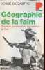 Géographie de la faim - Tragique, permanente, accusatrice : la faim - Le dilemme brésilien pain ou acier - Collection politique n°52.. de Castro Josué