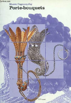 Porte-bouquets - Musée Cognacq-Jay 19 avril - 16 octobre 2005.. Brunel & Falluel & Grégoire & Kenber & Zeisler
