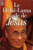 Le Dalaï-lama parle de Jésus - Une perspective bouddhiste sur les enseignements de Jésus - Collection j'ai lu n°4739.. Collectif