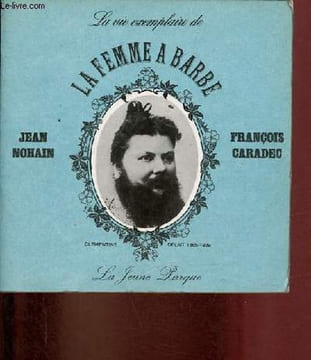 La vie exemplaire de la femme à barbe Clémentine Delait 1865-1939.. Nohain Jean & Caradec François