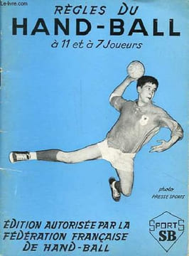 Règles du Hand-Ball à 11 et à 7 joueurs.. Fédération française de Hand-Ball