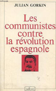 Les communistes contre la révolution espagnole - Collection ligne de mire.