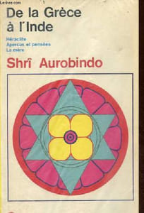 De la Grèce à l'Inde - Héraclite - Aperçus et pensées - La mère - Collection spiritualités vivantes n°22.
