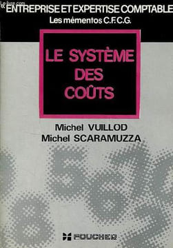 "Le système des coûts - Collection "" entreprise et expertise comptable"" les mémentos C.F.C.G.". Vuillod Michel & Scaramuzza Michel