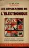 Les applications de l'électronique - Les méthodes et procédés radio electriques dans leurs applications industrielle - l'utilisation des lampes ...