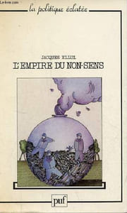 L'empire du non-sens - L'art et la société technicienne - Collection la politique éclatée.