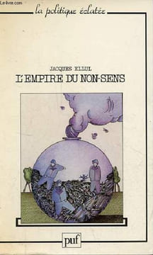 L'empire du non-sens - L'art et la société technicienne - Collection la politique éclatée.. Ellul Jacques
