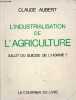 L'industrialisation de l'agriculture - Salut ou suicide de l'homme ?. Aubert Claude