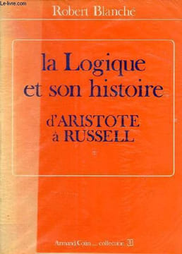 La logique et son histoire d'Arstote à Russell - Collection U.. Blanché Robert