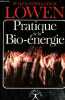 Pratique de la bio-énergie - Collection le corps à vivre.. Dr Lowen Alexander & Leslie