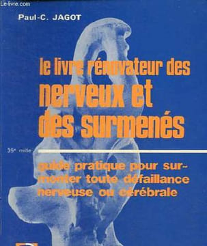 Le livre rénovateur des nerveux et des surmenés - guide pratique pour surmonter toute défaillance nerveuse ou cérébrale - Collection savoir pour ...