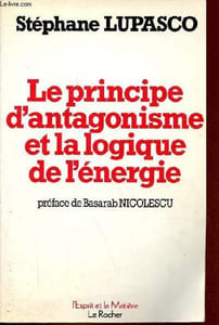 Le principe d'antagonisme et la logique de l'énergie - Collection l'esprit et la matière.
