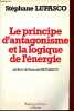 Le principe d'antagonisme et la logique de l'énergie - Collection l'esprit et la matière.. Lupasco Stéphane