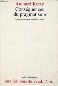 Conséquences du pragmatisme - Essais : 1972-1980 - Collection l'ordre philosophique.