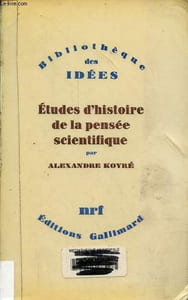 Etudes d'histoire de la pensée scientifique - Collection Bibliothèque des idées.