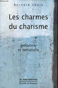"Les charmes du charisme - pouvoirs et tentations - Collection "" la méridienne "".". Lhôte Bernard
