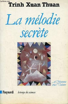 La mélodie secrète - Et l'homme créa l'univers - Collection le temps des sciences.. Xuan Thuan Trinh