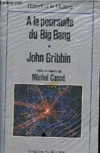 A la poursuite du big bang - Collection l'esprit et la matière.