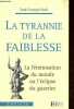 La tyrannie de la faiblesse - La féminisation du monde ou l'éclipse du guerrier - Collection société.. Paoli Paul-François