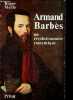 Armand Barbès un révolutionnaire romantique.. Merle Roger